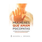 Mulheres que amam psicopatas - cultrix - Pensamento