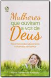 Mulheres Que Ouviram a Voz de Deus - Cpad