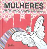 Mulheres reciclando a alma - Grao (peiropolis)