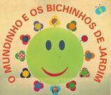 Mundinho e os bichinhos de jardim, o - Difusao cultural do livro