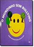 Mundinho sem bullying, o - Difusao cultural do livro