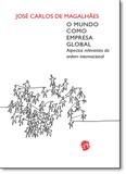 Mundo Como Empresa Global, O: Aspectos Relevantes da Ordem Internacional - Grua livros