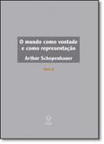 Mundo Como Vontade e Como Representação, O - Tomo 2 - Unesp