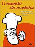 Mundo da Cozinha, O : Perfil Profissional Técnicas de Trabalho e Mercado - Senac sao paulo