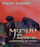 Mundo De Sombras - O Nascimento Do Vampiro - Galera record