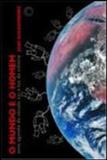 Mundo e o homem, o - uma agenda do seculo xxi a luz da ciencia - Perspectiva