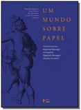 Mundo sobre papel, um: livros, gravuras e impresso - Edusp