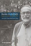 Mundos Em Mediacao: Ensaios Ao Encontro De Gilberto Velho Ed.1 - Fgv