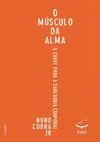 Músculo Da Alma, O: A Chave Para Sabedoria Corporal - Voo