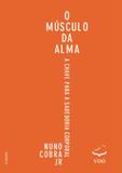 Musculo da alma, o - Voo editora