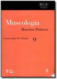 Museologia 9: roteiros praticos - conservacao de c - Edusp