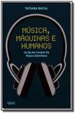 Musica, maquinas e humanos: os djs no cenario da m - Apicuri editora