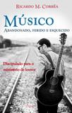 Musico abandonado, ferido e esquecido - Agape editora