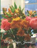 My Prayer Journal - Rose elaine publishing llc