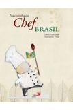 Na Cozinha do Chef Brasil - Paulus editora