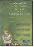 Na crise global, as oportunidades do Brasil e a cultura da esperança