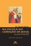 Na escola do coração de jesus com joão paulo ii - Edições loyola