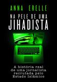 Na pele de uma jihadista