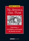 Na senzala, uma flor - Editora unicamp