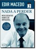 Nada a Perder: Meus Desafios Diante do Impossível - Livro 2 - Planeta do brasil - grupo planeta
