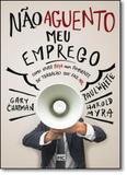 Não Aguento Meu Emprego: Como Viver Bem Num Ambiente de Trabalho que Faz Mal - Mundo cristao