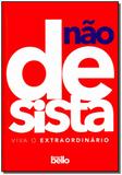Não Desista - Viva o Extraordinário - Bello publicacoes