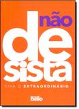 Não Desista: Viva o Extraordinário - Vol.1 - Bello publicacoes