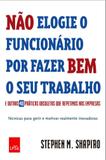 Não Elogie o Funcionário Por Fazer Bem o Seu Trabalho - Casa da palavra