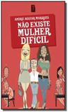 Nao existe mulher dificil - Jardim dos livros