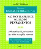 Não Faça Tempestade - o Livro de Pensamentos - 100 Inspirações para Tornar Sua Vida Mais Feliz - Editora rocco