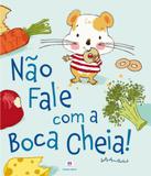 Nao Fale Com A Boca Cheia! - Ciranda cultural