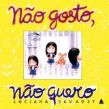 Não gosto, não quero