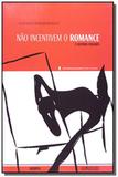 Nao incentivem o romance e outros ensaios - Nova alexandria