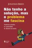 Nao tenho solucao, mas o problema me fascina - Vozes