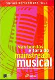 Nas bordas e fora do mainstream musical - Estaçao das letras e cores