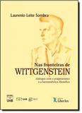 Nas Fronteiras de Wittgenstein: Diálogos Com o Pragmatismo e a Hermenêutica Filosófica - Liber ars
