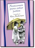 Nascemos para estar juntos - Vergara riba editoras ltda