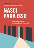Nasci para isso - Como encontrar o trabalho da sua vida