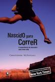 Nascido para correr - A experiência de descobrir uma nova vida