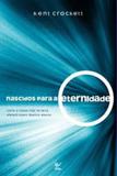 Nascidos para a Eternidade - Vida