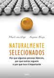 Naturalmente Selecionados - Por Que Algumas Pessoas Lideram, Por Que Outras Seguem E Por Que Isso É Importante
