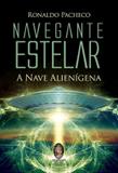 Navegante estelar - a nave alienigena - Madras editora