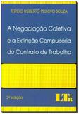 Negociação Coletiva e a Extinção Compulsória do Contrato de Trabalho - Ltr editora