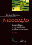 Negociação: Como Usar A Inteligência E A Racionalidade