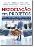 Negociação em Projetos: Como Obter Melhores Acordos no Gerenciamento de Projetos - Mbooks