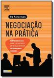 Negociacao na pratica: 60 exercicios para a sua eq - Grupo elsevier