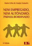 Nem Empregado: Nem Autônomo: Parassubordinado - Ltr