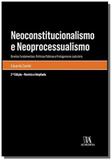 Neoconstitucionalismo e Neoprocessualismo: Direitos Fundamentais, Polà ticas PÃoblicas e Protagonism - Almedina
