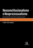 Neoconstitucionalismo e Neoprocessualismo - Direitos Fundamentais, Políticas Públicas e Protagonismo Judi - Almedina brasil - br