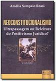 Neoconstitucionalismo - ultrapassagem ou releitura - Jurua